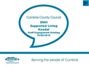 DMH Supported Living Kendal Staff Engagement Briefing 02082018
