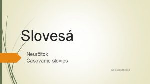 Sloves Neuritok asovanie slovies Mgr Marcela Strelcov SLOVES