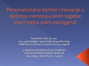 Personalizirano lijenje i inovacije u lijeenju menopauzalnih tegoba