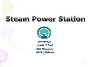 Steam Power Station Presented By Ashvin G Patel