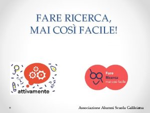 FARE RICERCA MAI COS FACILE Associazione Alumni Scuola