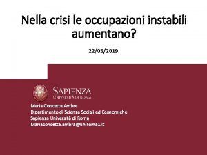 Nella crisi le occupazioni instabili aumentano 22052019 Maria