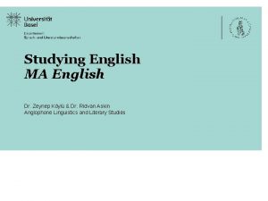 Studying English MA English Dr Zeynep Kyl Dr