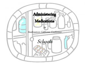 Administering Medications in Southeastern California Conference Schools Common