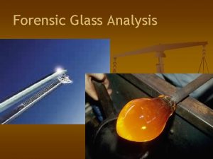 Forensic Glass Analysis Introduction and History of Glass