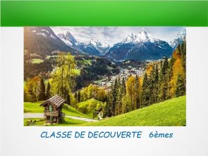 CLASSE DE DECOUVERTE 6mes Dates Du 16 au