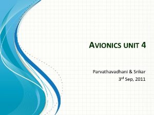 AVIONICS UNIT 4 Parvathavadhani Srikar 3 rd Sep