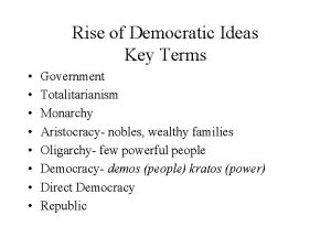 Rise of Democratic Ideas Key Terms Government Totalitarianism