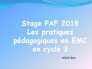 Stage PAF 2018 Les pratiques pdagogiques en EMC
