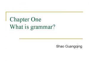 Chapter One What is grammar Shao Guangqing Introduction