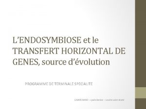 LENDOSYMBIOSE et le TRANSFERT HORIZONTAL DE GENES source