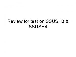 Review for test on SSUSH 3 SSUSH 4