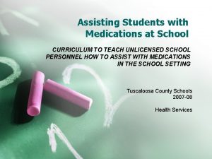 Assisting Students with Medications at School CURRICULUM TO