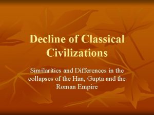 Decline of Classical Civilizations Similarities and Differences in