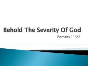 Behold The Severity Of God Romans 11 22