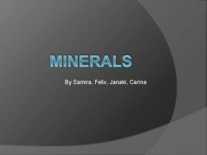 MINERALS By Samira Felix Janaki Carina Index Function