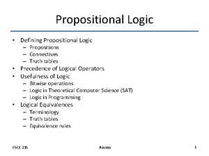 Propositional Logic Defining Propositional Logic Propositions Connectives Truth
