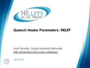 Quench Heater Parameters MQXF Jose Ferradas Susana Izquierdo