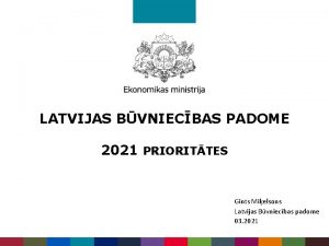 LATVIJAS BVNIECBAS PADOME 2021 PRIORITTES Gints Mielsons Latvijas