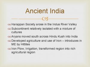 Ancient India Harappan Society arose in the Indus