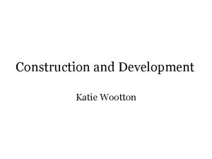 Construction and Development Katie Wootton Cover To begin