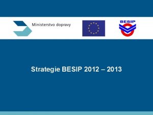 Strategie BESIP 2012 2013 Nrodn strategie BESIP Dlouhodob