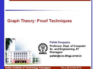 Graph Theory Proof Techniques Pallab Dasgupta Professor Dept