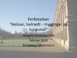 Ferataskan Heilsan heilri tryggingar og tunguml Margrt Gunnarsdttir