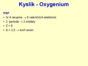 Kyslk Oxygenium PSP IV A skupina 6 valennch