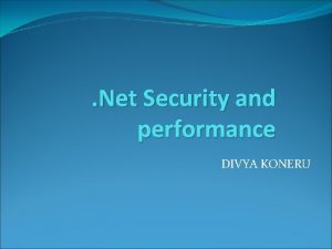 Net Security and performance DIVYA KONERU Topics Covered