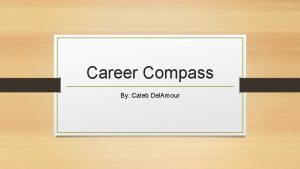 Career Compass By Caleb Del Amour My Career