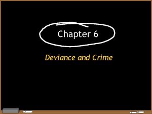 Chapter 6 Deviance and Crime Deviance Violates significant