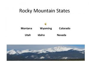 Rocky Mountain States Montana Utah Wyoming Idaho Colorado