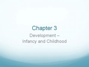 Chapter 3 Development Infancy and Childhood Development Psychology