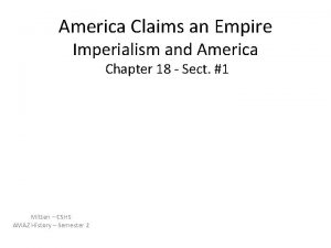 America Claims an Empire Imperialism and America Chapter