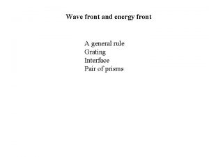 Wave front and energy front A general rule