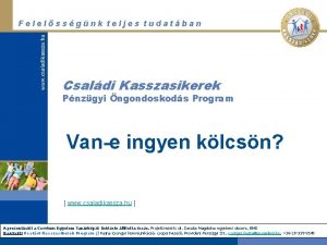 Felelssgnk teljes tudatban Csaldi Kasszasikerek Pnzgyi ngondoskods Program