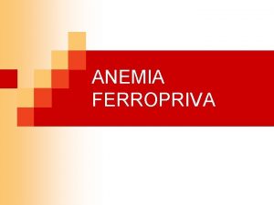 ANEMIA FERROPRIVA Metabolismo do Ferro n Ferro um