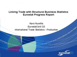 Linking Trade with Structural Business Statistics Eurostat Progress