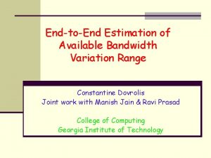 EndtoEnd Estimation of Available Bandwidth Variation Range Constantine