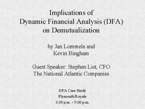 Implications of Dynamic Financial Analysis DFA on Demutualization