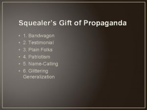 Squealers Gift of Propaganda 1 Bandwagon 2 Testimonial