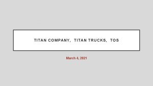 TITAN COMPANY TITAN TRUCKS TOS March 4 2021