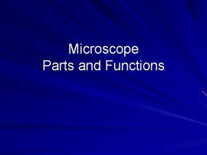 Microscope Parts and Functions What are the parts