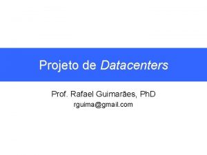 Projeto de Datacenters Prof Rafael Guimares Ph D