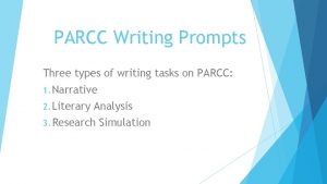 PARCC Writing Prompts Three types of writing tasks