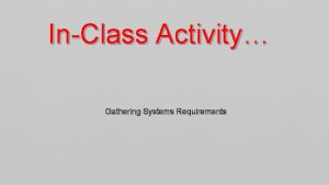 InClass Activity Gathering Systems Requirements Roadmap Week 1