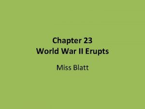 Chapter 23 World War II Erupts Miss Blatt