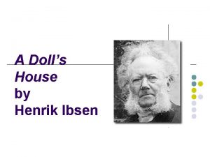 A Dolls House by Henrik Ibsen Background on