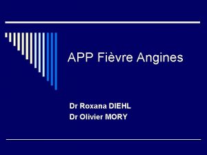 APP Fivre Angines Dr Roxana DIEHL Dr Olivier